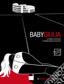 Baby Giulia. Il primo caso del commissario Locascio libro di De Simone Maria Rosaria