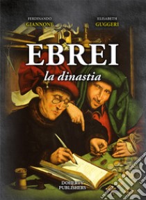 Ebrei. La dinastia libro di Giannone Ferdinando; Guggeri Elisabeth