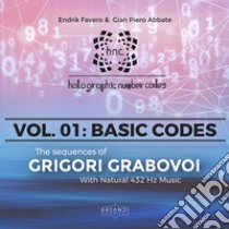 Hollographic number codes. Basic codes. The sequences of Grigori Grabovoi with natural 432 Hz music. Ediz. italiana, inglese, spagnola, portoghese e russa. Audiolibro. Vol. 1  di Favero Endrik; Abbate Gian Piero