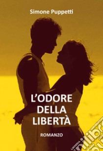 L'odore della libertà libro di Puppetti Simone