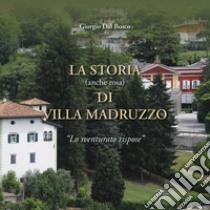 La storia (anche rosa) di Villa Madruzzo. «Lo sventurato rispose» libro di Dal Bosco Giorgio