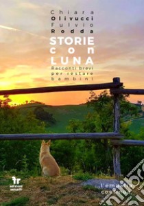 Storie con Luna. Racconti brevi per restare bambini. Con CD-Audio libro di Olivucci Chiara; Rodda Fulvio