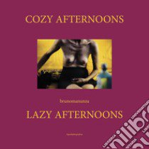 Cozy afternoons. Lazy afternoons. Ediz. illustrata libro di Manunza Bruno