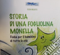 Storia di una fogliolina monella. Fiaba per il bambino di tutte le età libro di Belotti Elsa