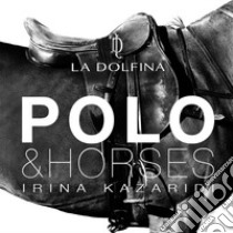 Polo&horses libro di Kazaridi Irina