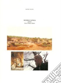 Ricordi d'Africa, laggiù. Dove è tempo e spazio libro di Vinciullo Carmelo