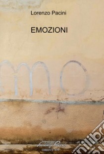 Emozioni. Ediz. integrale libro di Pacini Lorenzo