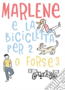 Marlene e la bicicletta per 2. O forse 3. Ediz. italiana e inglese libro di Torresan Stefano; Bergamin S. (cur.)