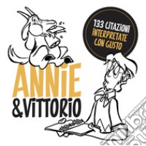 Annie&Vittorio. 133 citazioni interpretate con gusto libro di Bascià Daniela