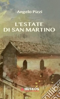 L'estate di San Martino libro di Pizzi Angelo