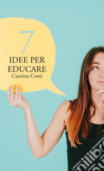 7 idee per educare libro di Comi Caterina