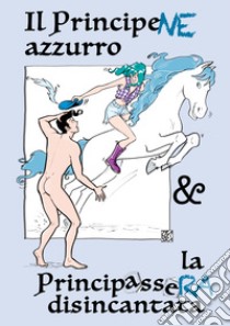 Il principene azzurro & la principassera disincantata libro di Franziska