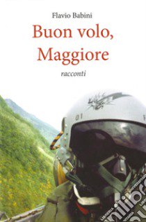 Buon volo, Maggiore libro di Babini Flavio