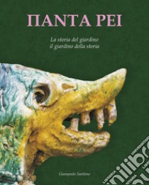 Panta Rei. La storia del giardino il giardino della storia libro di Saettone Giampaolo