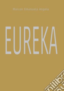 Eureka libro di Marcon Emanuela Angela