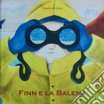 Finn e la balena. Ediz. illustrata libro di Greco Francesca