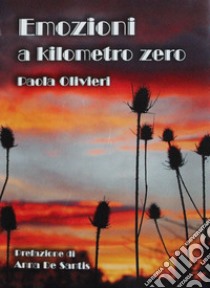 Emozioni a kilometro zero libro di Olivieri Paola