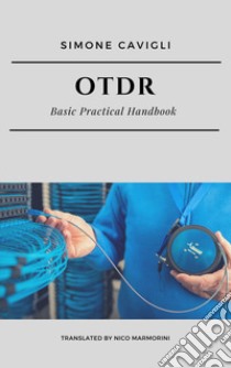 OTDR. Basic Practical Handbook libro di Cavigli Simone