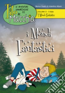 I mondi fantastici. Le avventure sonnacchiose di Tito & Macchia. Ediz. illustrata libro di Guerra Marica; Albani Valentina