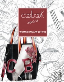 Woman bag A/W 2019/20. CoolBook sketch. Ediz. italiana e inglese. Con CD-ROM libro di Studio Fabrizio Fava (cur.)