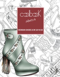 Woman shoes A/W 2019/20. Coolbook sketch. Ediz. italiana e inglese. Con CD-ROM libro di Studio Fabrizio Fava (cur.)