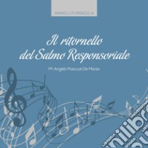 Il ritornello del salmo responsoriale. Anno liturgico A libro di De Marzo Angelo Pascual