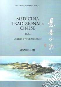 Medicina tradizionale cinese TCM. Corso universitario. Vol. 2 libro di Zheng Yuanrang