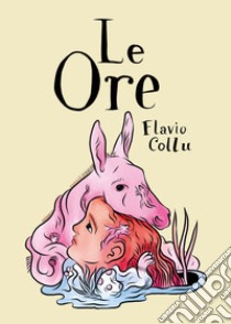 Le ore libro di Collu Flavio; Concu D. (cur.)