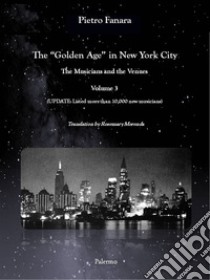 The «Golden Age» in New York City. The Musicians and the Venues. Vol. 3 libro di Fanara Pietro