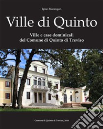 Ville e case dominicali del Comune di Quinto di Treviso. Ediz. illustrata libro di Marangon Igino