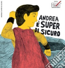 Andrea è super di sicuro. Ediz. a caratteri grandi libro di Nava Tommaso; Colombo Simone G.