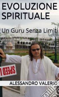 Evoluzione spirituale. Un guru senza limiti libro di Cocioale