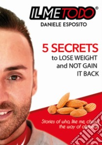 5 secrets to lose weight and not gain it back libro di Esposito Daniele