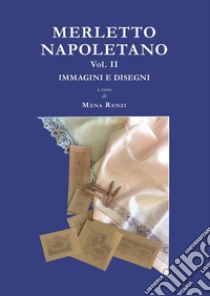 Merletto napoletano. Vol. 2: Immagini e disegni libro di Renzi M. (cur.)