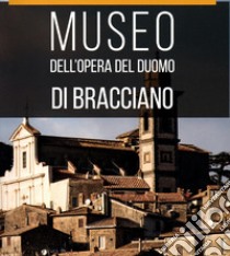 Museo dell'opera del duomo di Bracciano libro di Mondini M. (cur.)