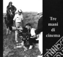 Tre mani di cinema libro di Mancori Davide; Lupi Giovanni