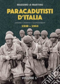 Paracadutisti d'Italia. Uniformi distintivi equipaggiamenti. Ediz. illustrata. Vol. 1-2: (1938-1943)-(1943-1969) libro di Di Martino Massimo