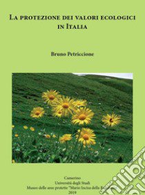 La protezione dei valori ecologici in Italia. Nuova ediz. libro di Petriccione Bruno