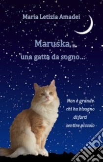 Maruska, una gatta da sogno... libro di Amadei Maria Letizia