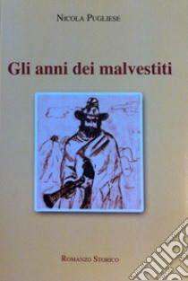 Gli anni dei malvestiti libro di Pugliese Nicola