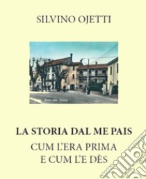 La storia dal me pais. Cum l'era prima e cum l'e dès (originale manoscritto) libro di Ojetti Silvino; Previato R. (cur.)