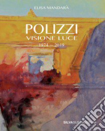 Polizzi. Visione luce (1974-2019). Ediz. illustrata libro di Mandarà E. (cur.)