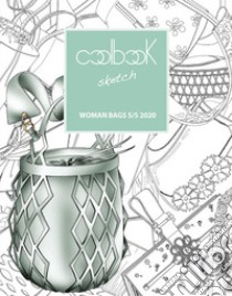 Woman bags S/S 2020. Coolbook sketch. Ediz. italiana e inglese. Con CD-ROM libro di Studio Fabrizio Fava