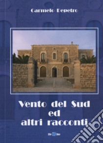 Vento del Sud ed altri racconti libro di Depetro Carmelo