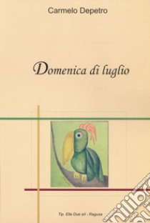 Domenica di luglio libro di Depetro Carmelo