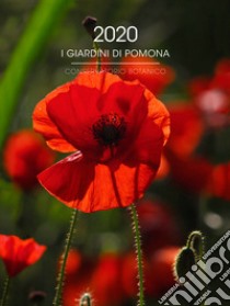 I giardini di Pomona. Conservatorio botanico. Calendario 2020. Ediz. italiana e inglese libro di Arnone Enzo