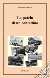 La patria di un contadino libro di Cipponeri Girolamo