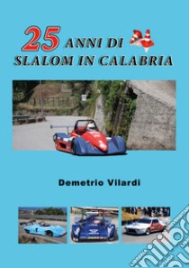 25 anni di slalom in Calabria libro di Vilardi Demetrio