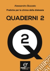 Quaderni. Vol. 2: Pratiche per la clinica della dislessia libro di Bozzato Alessandro