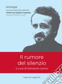 Il rumore del silenzio libro di Lanno S. (cur.)